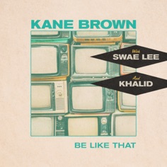 Kane Brown With Swae Lee & Khalid Be Like That - Music Charts - Youtube Music videos - iTunes Mp3 Downloads